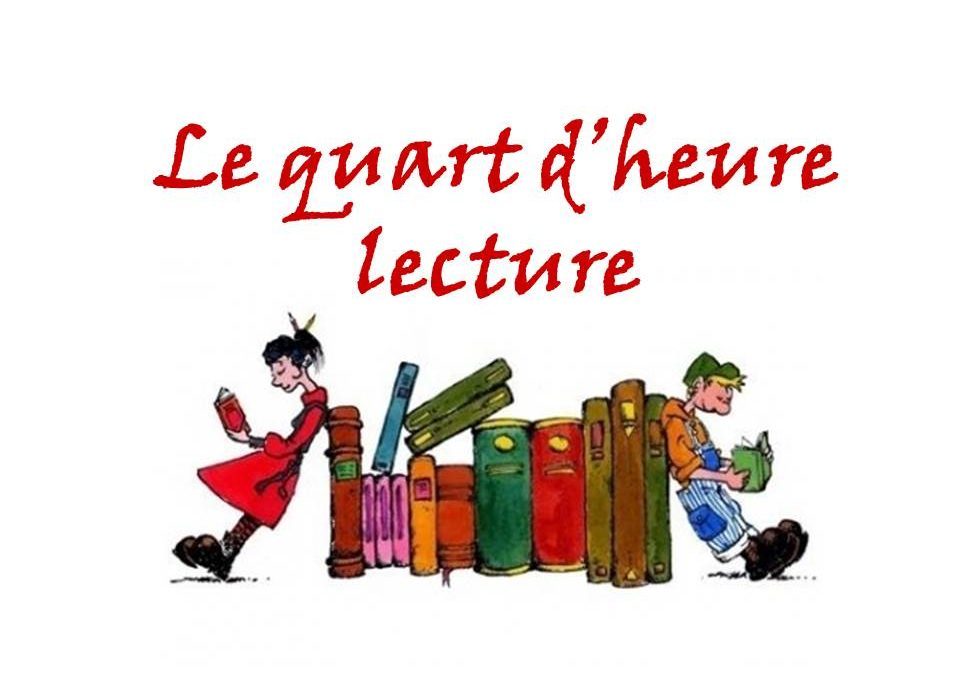 Le quart d’heure lecture